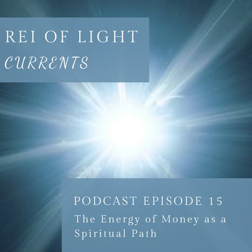 Currents: Episode 15 // The Energy of Money as a Spiritual Path