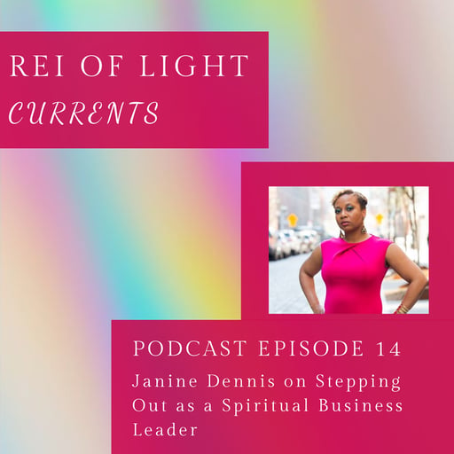 Currents: Episode 14 // Janine Dennis on Stepping Out as a Spiritual Business Leader