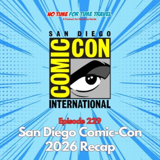 229. San Diego Comic-Con 2026 Recap