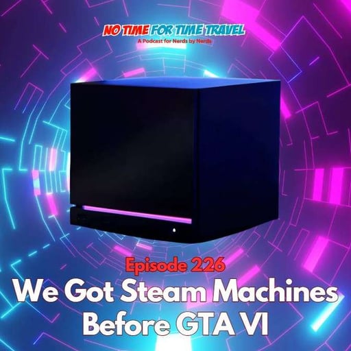 226. We Got Steam Machines Before GTA VI