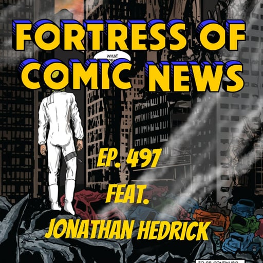 Fortress of Comic News Ep. 497 feat. Jonathan Hedrick