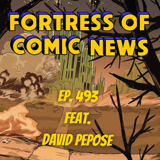 Fortress of Comic News Ep. 493 feat. David Pepose