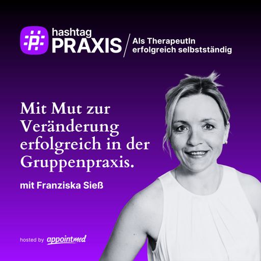 S3-13: Mit Mut zur Veränderung erfolgreich in der Gruppenpraxis (mit Franziska Sieß)