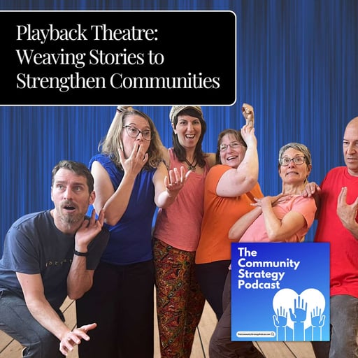 Playback Theatre: Weaving Stories to Strengthen Communities