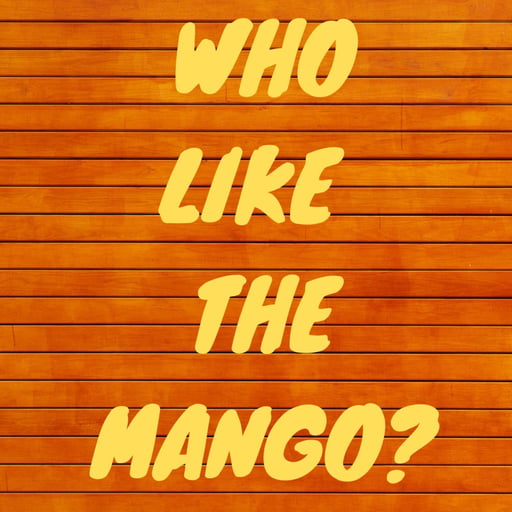 Episode 55  - Who Like The Mango?