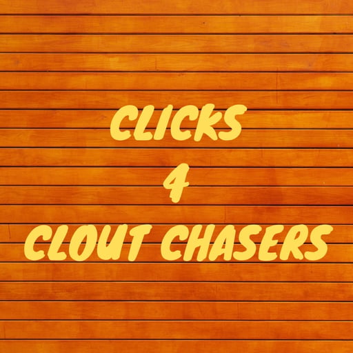 Episode 59 - Clicks 4 Clout Chasers