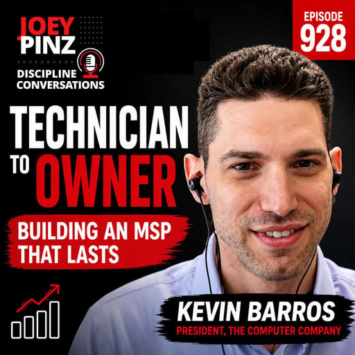 #928 Kevin Barros: From Technician to Owner: Building an MSP That Lasts