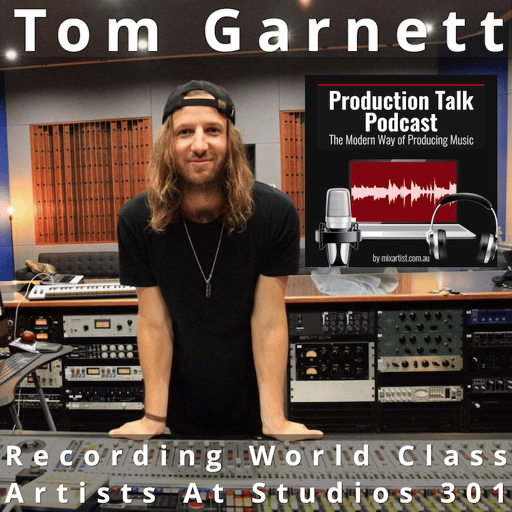 #073 - TOM GARNETT: Recording World Class Artists At Studios 301