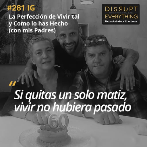El Entendimiento Perfecto: La Satisfacción de Ser lo que Eres e Invertir tu Propia Vida en Conseguirlo | La Gran Victoria Ep. 16 (con Lola y Paco, mis padres) - Podcast #281