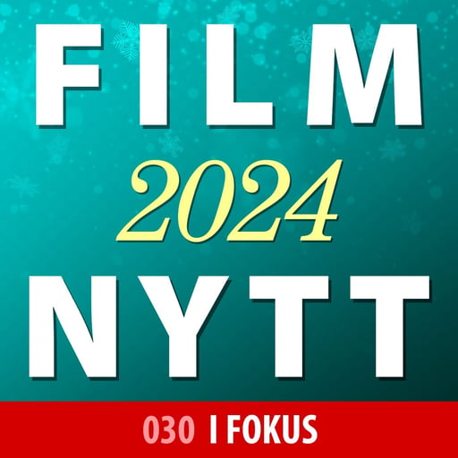 030: I FOKUS filmnytt 2024 // Julehilsen, krigsfilmer og KISS