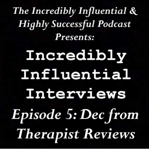Incredibly Influential Interviews: Dec from Therapist Reviews 