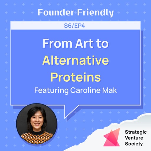 From Art to Alternative Proteins | Caroline Mak (Big Idea Ventures)