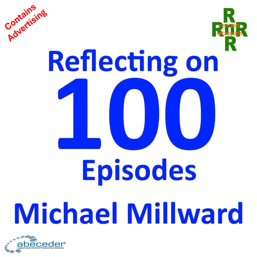 Reflecting on 100 Episodes – Michael Millward