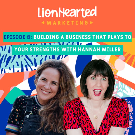 Building a business that plays to your strengths with Hannah Miller