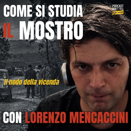 Come si studia il Mostro di Firenze | Il nodo della vicenda | Con Lorenzo Mencaccini