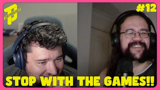 The Podcast #12 - There's Too Many Games!