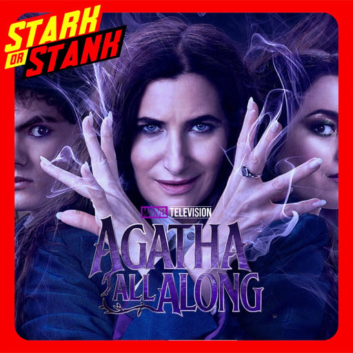 Stark Or Stank #55 - Agatha All Along