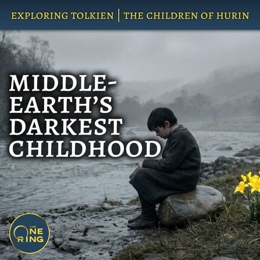 163. The Most Tragic Middle-earth Childhood : Children of Húrin #2
