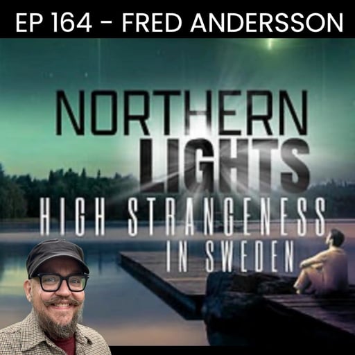Ep 164 - Swedish UFO & Paranormal Researcher Fred Andersson
