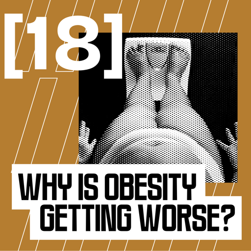 Why Is Obesity Getting Worse?