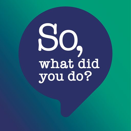 So, What Did You Do?