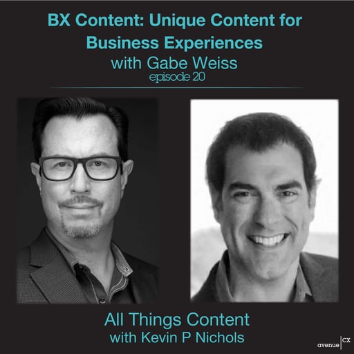 Episode 20 - BX Content: Unique Content for Business Experiences with Gabe Weiss