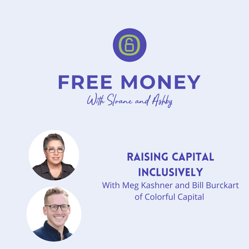 Raising Capital Inclusively with Megan Kashner and Bill Burckart of Colorful Capital