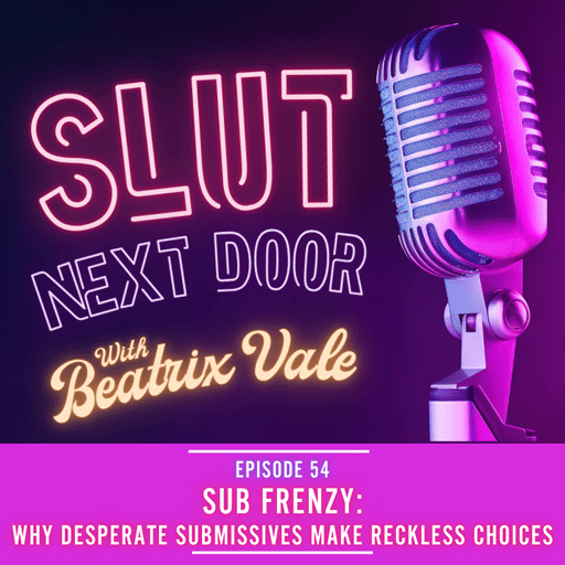 Sub Frenzy: Why Desperate Submissives Make Reckless Choices