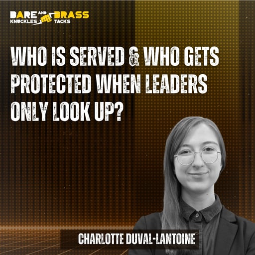 Who is served & who gets protected when leaders only look up?