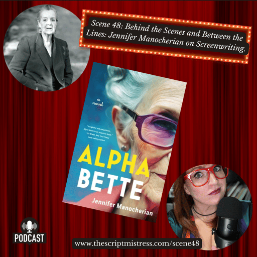 Scene 48: Behind the Scenes and Between the Lines: Jennifer Manocherian on Screenwriting.