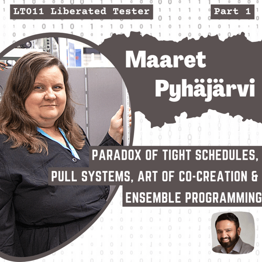 Maaret Pyhäjärvi on the Paradox of Tight Schedules, Pull Systems, Art of co-creation and Ensemble Programming: LT011 Part-1