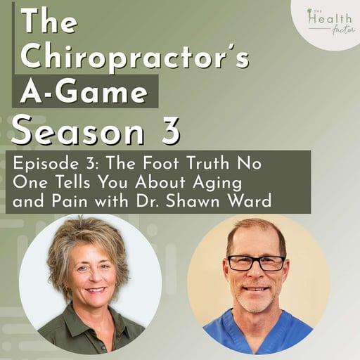 S3 : EP3 - The Foot Truth No One Tells You About Aging & Pain with Dr. Shawn Ward