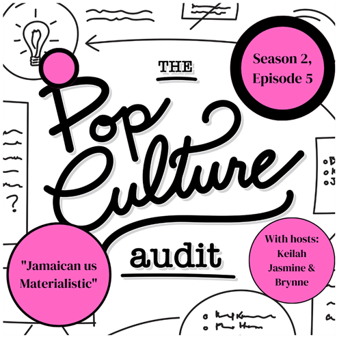 The Pop Culture Audit:  Season 2, Episode 5  - "Jamaican Us Materialistic"  