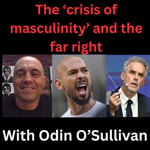 The 'crisis of masculinity' and the far right