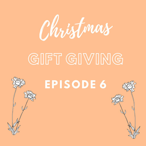 Episode Six: Christmas Gift Giving