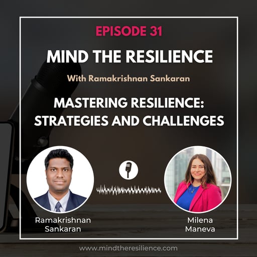 Episode 31 - Mastering Resilience: Strategies and Challenges (With Milena Maneva, Co-Founder of Resilience Think Tank)