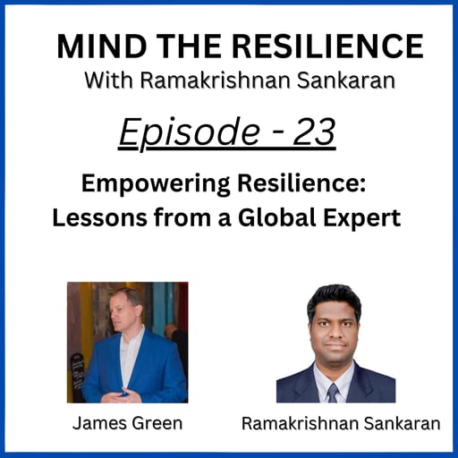 Episode 23 - Empowering Resilience: Lessons from a Global Expert (With James Green)