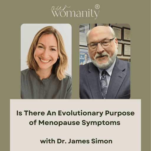15. Is There An Evolutionary Purpose of Menopause Symptoms with Dr. James Simon
