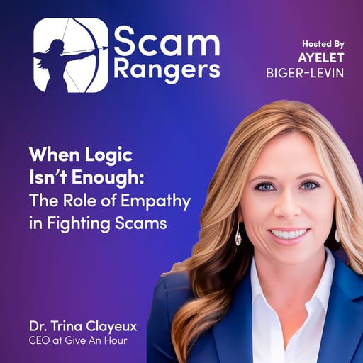 When Logic Isn’t Enough: The Role of Empathy in Fighting Scams, A conversation with Dr. Trina Clayeaux, CEO of Give an Hour