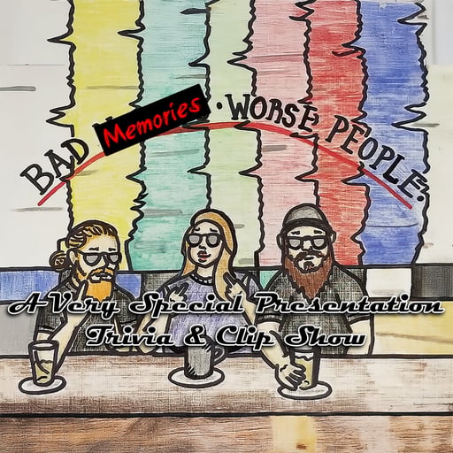 Ep 185: Bad Memories, Worse People - Special Trivia & Clip Show