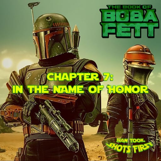 HTSF Ep 69: The Book of Boba Fett Ch 7: In the Name of Honor