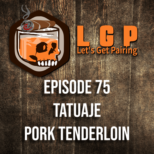LGP 75 - Tatuaje Pork Tenderloin