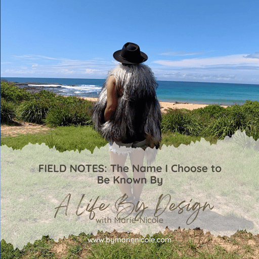 Field Notes: The Name I Choose to Be Known By