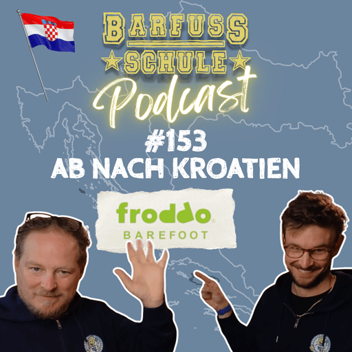 #153 Ab nach Kroatien. Was hat das mit Kinderschuhen zu tun?