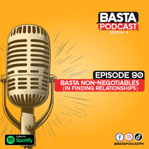 Episode 90: Basta Non-Negotioables (In Finding Relationships)