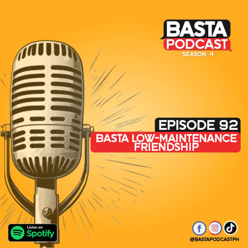 Episode 92: Basta Low-Maintenance Friendship