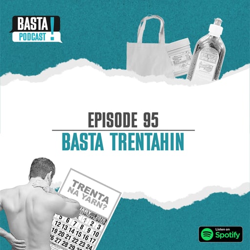 Episode 95: Basta Trentahin