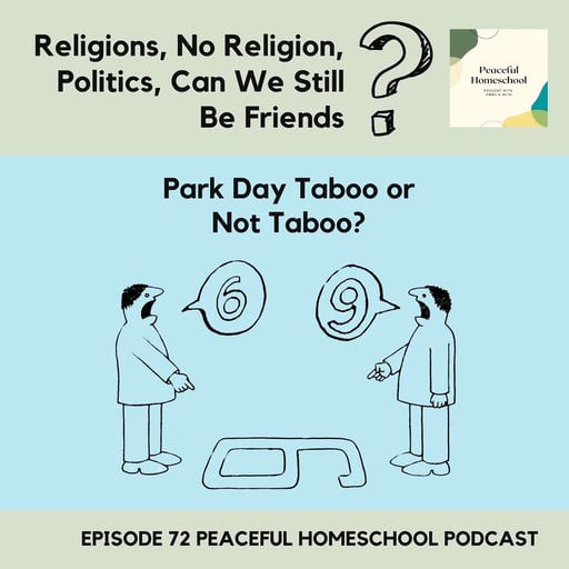 72. Religions, No Religion, Politics, Can We Still Be Friends? Park Day Taboo or Not Taboo