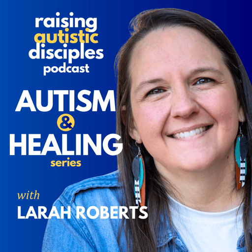 32: Autism & Healing Series: Can God vs. Will God