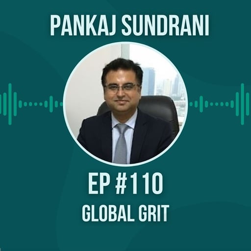 #110 Global Grit w/ Pankaj Sundrani